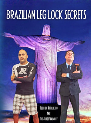 Brazilian Leg Lock Secrets by Rodrigo Artilheiro & Judge Walmory - BJJ Fanatics