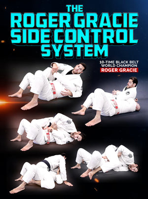 The Roger Gracie Side Control System by Roger Gracie - BJJ Fanatics