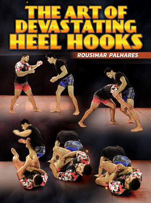 The Art of Devastating Heel Hooks by Rousimar Palhares - BJJ Fanatics