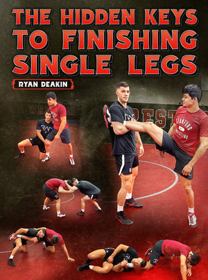 The Hidden Keys To Finishing Single Legs by Ryan Deakin - BJJ Fanatics