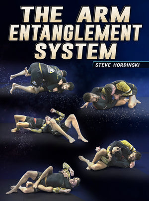 The Arm Entanglement System by Steve Hordinski - BJJ Fanatics