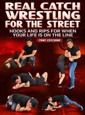Real Catch Wrestling For The Street by Tony Cecchine - BJJ Fanatics
