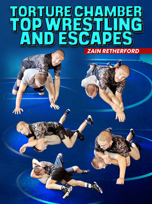 Torture Chamber Top Wrestling and Escapes by Zain Retherford - BJJ Fanatics