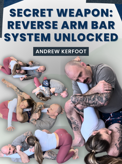 Secret Weapon: Reverse Arm Bar System Unlocked by Andrew Kerfoot - BJJ Fanatics