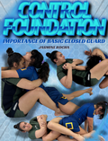 Control Foundation: Importance of Basic Closed Guard by Jasmine Rocha