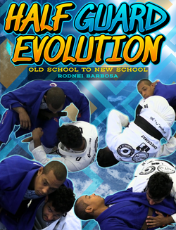 Half Guard Evolution: Old School To New School by Rodnei Barbosa - BJJ Fanatics