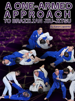 A One-Armed Approach To Brazilian Jiu-JItsu by Aaron Lapointe - BJJ Fanatics