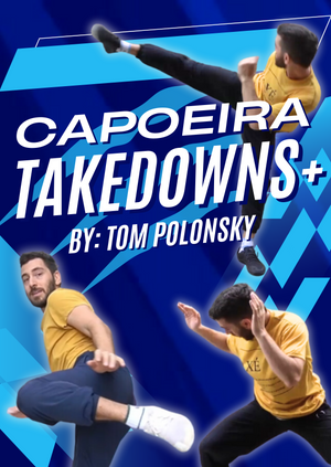 Capoeira Takedowns by Tom Polonsky - BJJ Fanatics