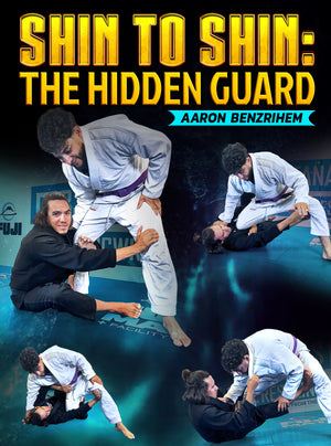 Shin To Shin: The Hidden Guard by Aaron Benzrihem - BJJ Fanatics