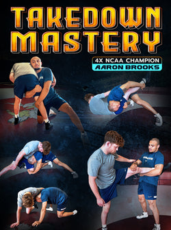 Takedown Mastery by Aaron Brooks - BJJ Fanatics