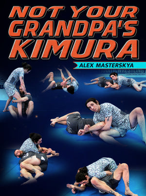 Not Your Grandpa's Kimura by Alex Masterskya - BJJ Fanatics