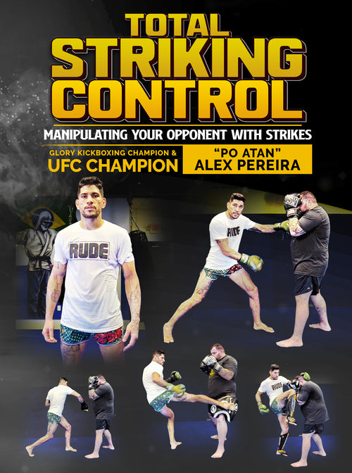 Total Striking Control by Alex "Po Atan" Pereira - BJJ Fanatics
