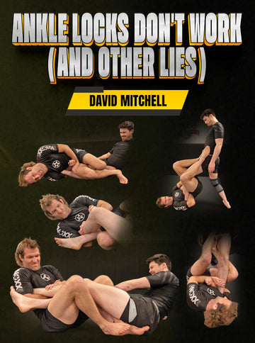 Ankle Locks Don't Work (And Other Lies) by David Mitchell - BJJ Fanatics