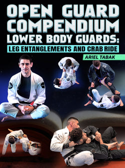 Open Guard Compendium Lower Body Guards: Leg Entanglements &Crab Ride by Ariel Tabak - BJJ Fanatics