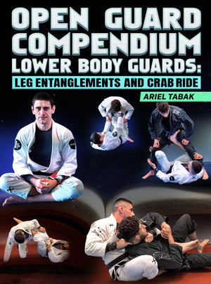 Open Guard Compendium Lower Body Guards: Leg Entanglements & Crab Ride by Ariel Tabak - BJJ Fanatics