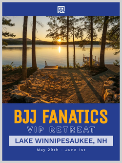 The BJJ Fanatics VIP Retreat Lake Winnipesaukee, NH. May 29th - June 1st - BJJ Fanatics