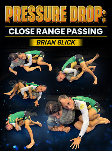 Pressure Drop: Close Range Passing by Brian Glick - BJJ Fanatics