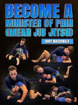 Become A Minister Of Pain (Mean Jiu Jitsu) by Rory Macdonald - BJJ Fanatics