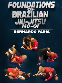 Foundations of Brazilian Jiu Jitsu No-Gi by Bernardo Faria - BJJ Fanatics