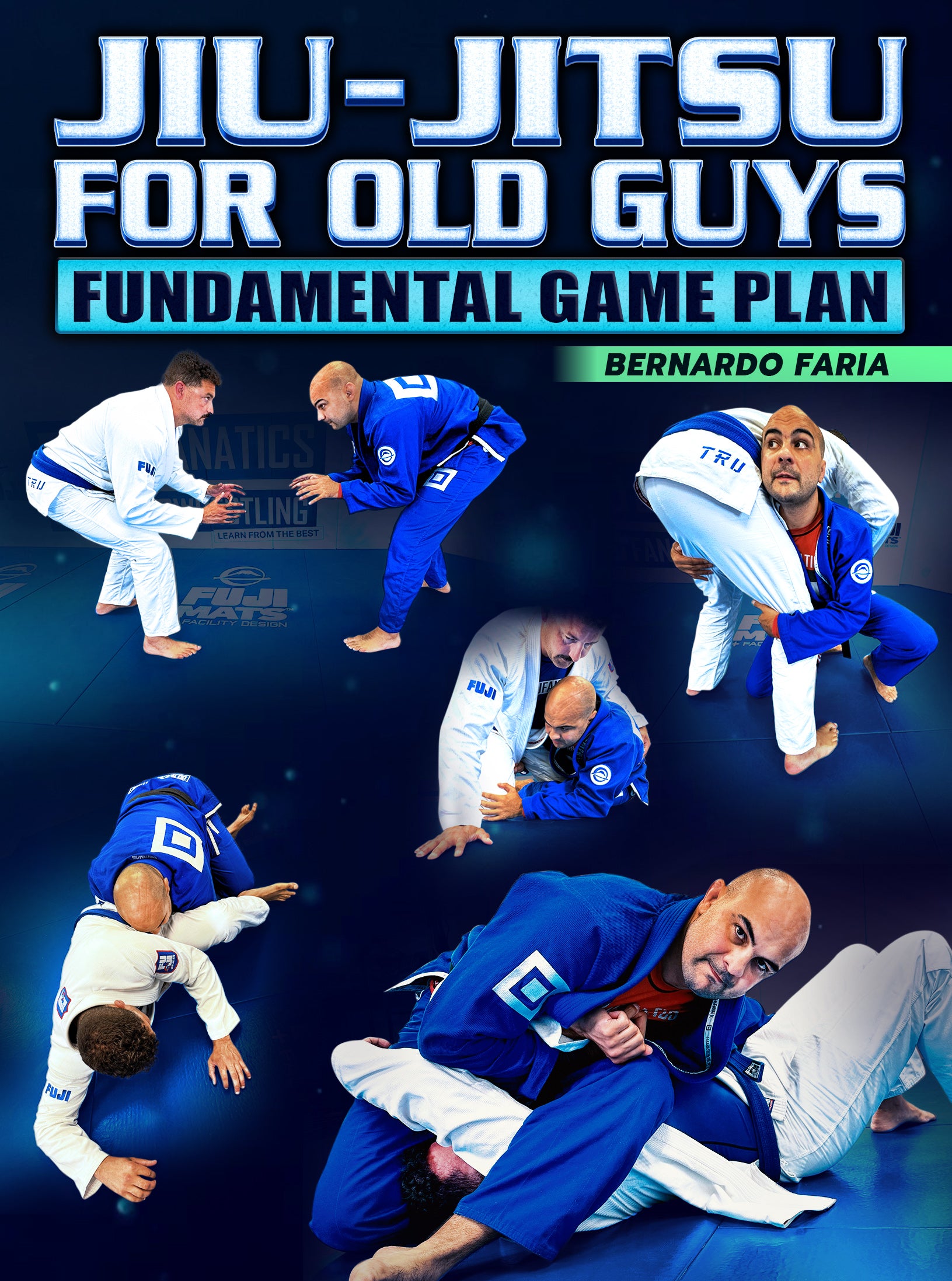 Jiu Jitsu For Old Guys: Fundamental Game Plan by Bernardo Faria – BJJ  Fanatics