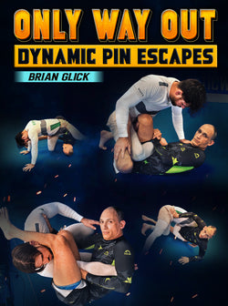 Only Way Out: Dynamic Pin Escapes by Brian Glick - BJJ Fanatics