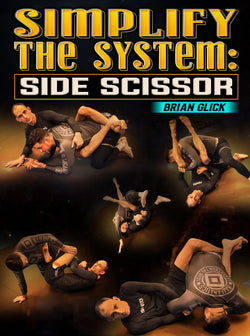 Simplify the System: Side Scissor by Brian Glick - BJJ Fanatics