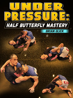 Under Pressure: Half Butterfly Mastery by Brian Glick - BJJ Fanatics