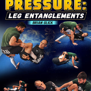 Under Pressure: Leg Entanglements by Brian Glick – BJJ Fanatics