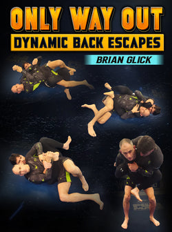 Only Way Out: Dynamic Back Escapes by Brian Glick - BJJ Fanatics