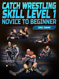 Catch Wrestling Skill Level 1: Novice to Beginner by Joel Bane - BJJ Fanatics