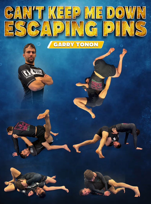 Can't Keep Me Down Escaping Pins by Garry Tonon - BJJ Fanatics
