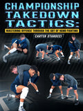 Championship Takedown Tactics: Mastering Offense Through The Art of Hand Fighting by Carter Starocci