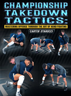 Championship Takedown Tactics: Mastering Offense Through The Art of Hand Fighting by Carter Starocci - BJJ Fanatics