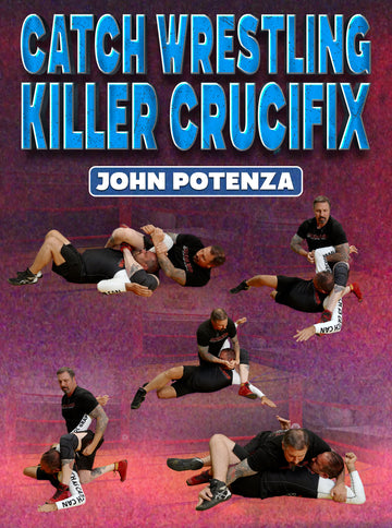 Catch Wrestling Killer Crucifix by John Potenza - BJJ Fanatics