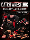 Catch Wrestling Skill Level 2: Beginner by Joel Bane