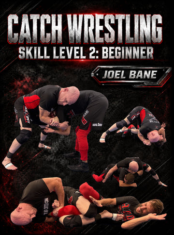 Catch Wrestling Skill Level 2: Beginner by Joel Bane