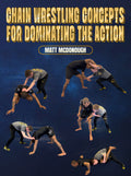 Chain Wrestling Concepts For Dominating The Action by Matt Mcdonough