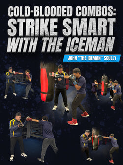 Cold-Blooded Combos Strike Smart with the Iceman by John Scully - BJJ Fanatics