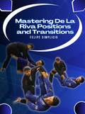 Mastering De La Riva Positions and Transitions by Felipe Simplicio