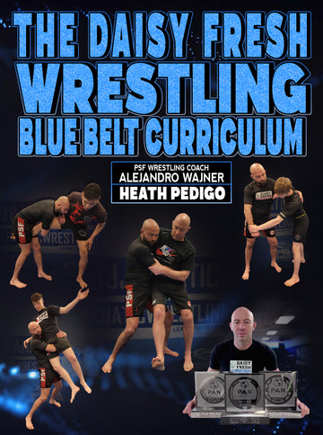 Daisy Fresh Wrestling Blue Belt Curriculum by Alejandro Wajner Heath Pedigo - BJJ Fanatics