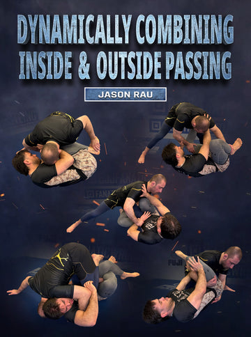 Dynamically Combining Inside & Outside Passing by Jason Rau - BJJ Fanatics
