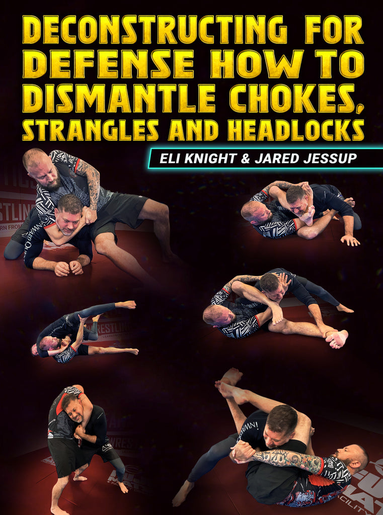 Deconstructing For Defense How To Dismantle Chokes, Strangles and Hea