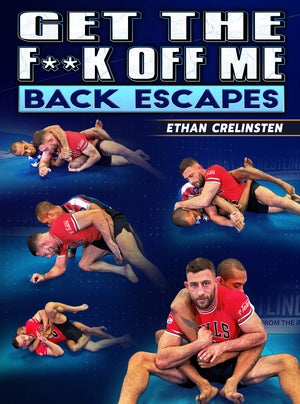 Get The F**k Off Me Back Escapes by Ethan Crelinsten - BJJ Fanatics
