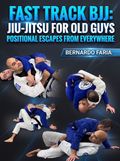 Fast Track BJJ: Jiu Jitsu For Old Guys Positional Escapes From Everywhere by Bernardo Faria