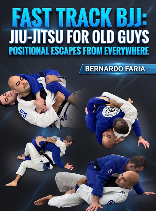 Fast Track BJJ: Jiu Jitsu For Old Guys Positional Escapes From Everywhere by Bernardo Faria