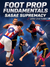 Foot Prop Fundamentals Sasae Supremacy by Justin Flores