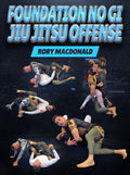 Foundation No Gi Jiu Jitsu Offense by Rory Macdonald