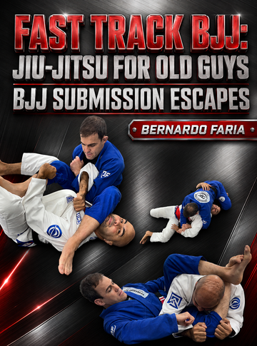 Fast Track BJJ: Jiu Jitsu For Old Guys - Submission Escapes by Bernardo Faria