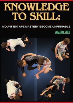 Knowledge To Skill Mount Escape Mastery Becoming Unpinnable By Haleem Syed - BJJ Fanatics