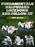 Fundamentals: Half Guard Lockdown and Followup by Eric Silver